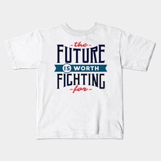 The Future Is Worth Fighting Kids T-Shirt